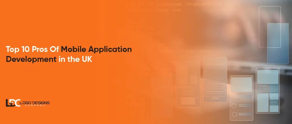 Top 10 Pros Of Mobile Application Development in the UK